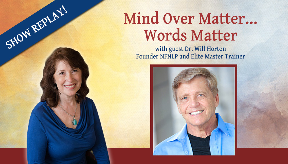 Inspiring Hope Show – Mind Over Matter… Words Matter with Dr. Will Horton