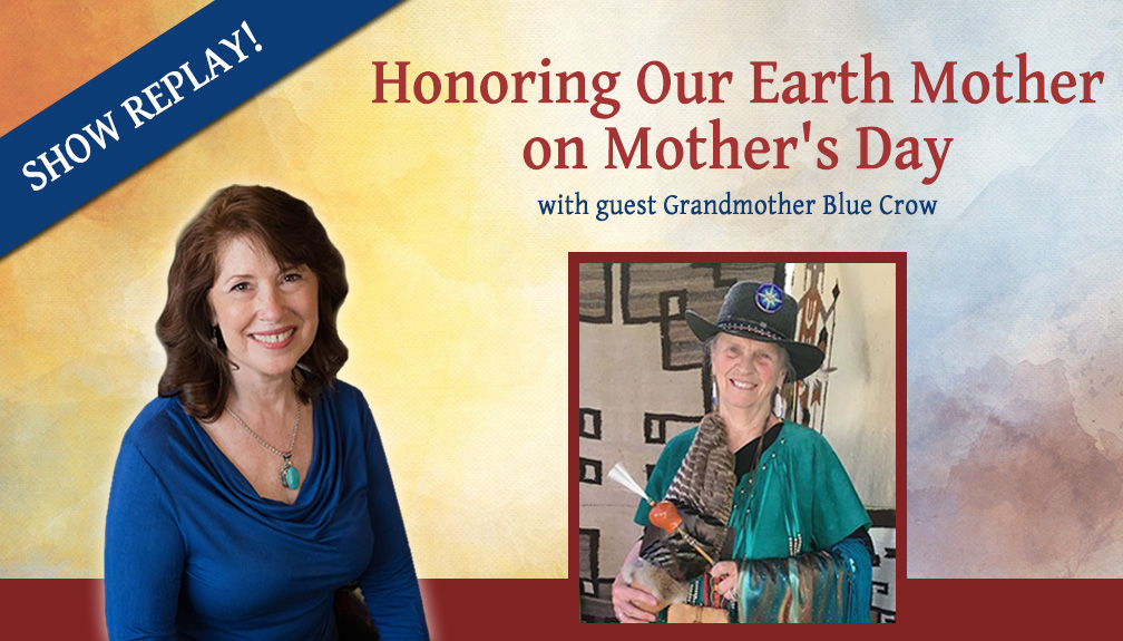 Inspiring Hope Show – Honoring Our Mothers with Grandmother Blue Crow