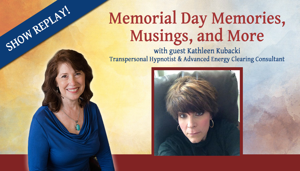 Inspiring Hope Radio Show – Memorial Day Memories, Musings, and More with Kathy Kubacki