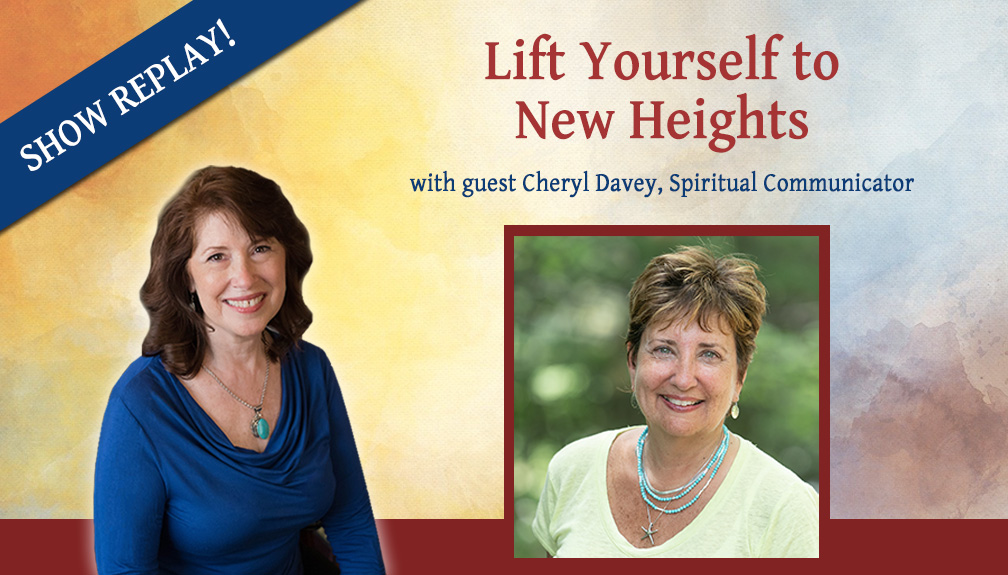 Inspiring Hope Radio Show – Lift Yourself to New Heights with Cheryl Davey
