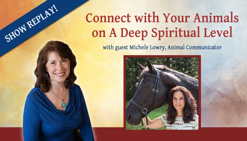 Inspiring Hope Radio Show – Connect with Your Animals on a Spiritual Level with Michele Lowry
