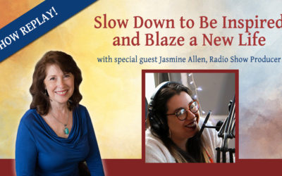 Inspiring Hope Radio Show – Slow Down, Be Inspired, and Blaze a New Life with Jasmine Allen