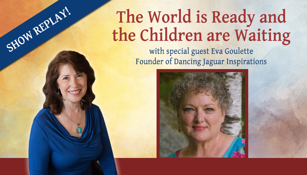 Inspiring Hope Radio Show – The World is Ready and the Children are Waiting with Eva Goulette