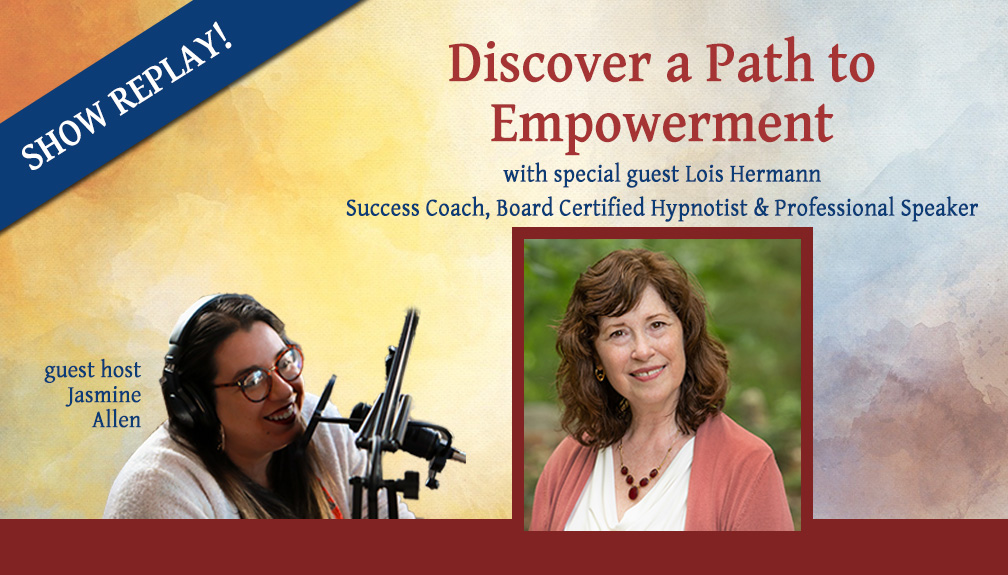Inspiring Hope Radio Show – Discover a Path to Empowerment with Lois Hermann
