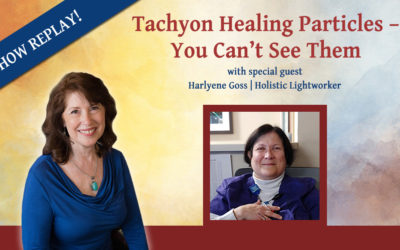 Inspiring Hope Show #145 – Tachyon Healing Particles – You Can’t See Them with Harlyene Goss