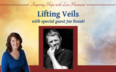 Lifting Veils with special guest Joe Rosati – Inspiring Hope Show #169