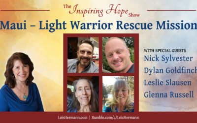 Maui – Light Warrior Rescue Discussion with Nick & Dylan, Leslie & Glenna – Inspiring Hope Show #171