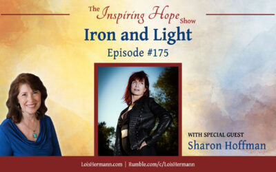 Iron and Light with Guest Sharon Hoffman – Inspiring Hope Show #175
