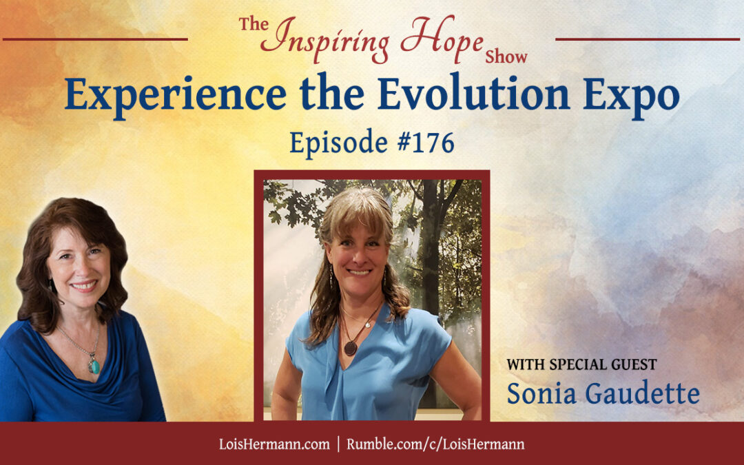 Experience the Evolution Expo with Guest Sonia Gaudette – Inspiring Hope Show #176