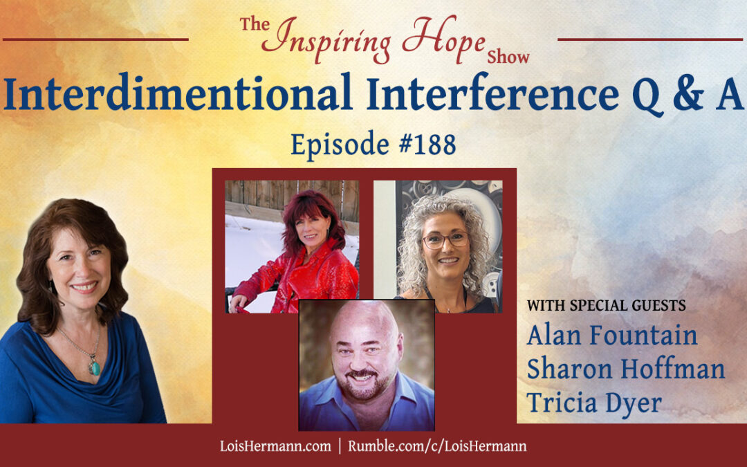 Interdimensional Interference with Alan Fountain, Sharon Hoffman, and Tricia Dyer – Inspiring Hope Show #188