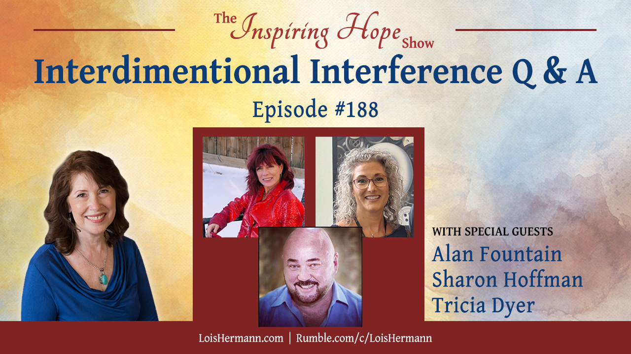 Interdimensional Interference with Alan Fountain, Sharon Hoffman, and Tricia Dyer – Inspiring Hope Show #188