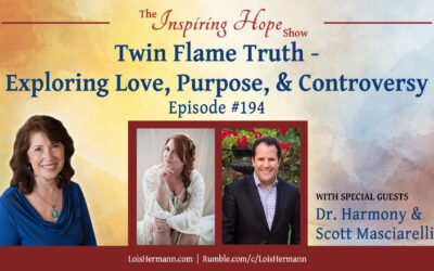 Twin Flame Truth – Exploring Love, Purpose, & Controversy with Dr. Harmony and Scott Masciarelli – Inspiring Hope #194