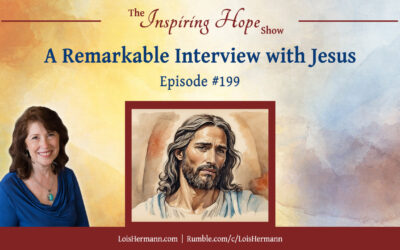 A Remarkable Interview with Jesus – Inspiring Hope #199