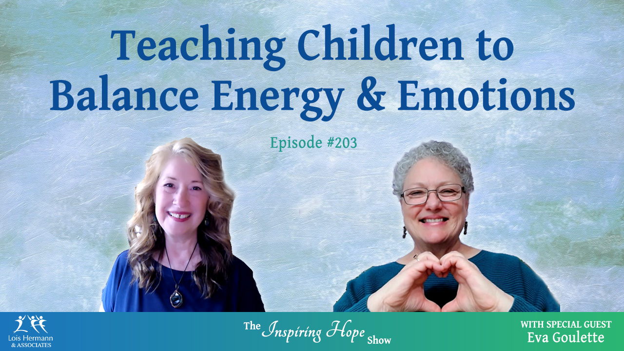 Teaching Children to Balance Energy & Emotions with Eva Goulette – Inspiring Hope #203