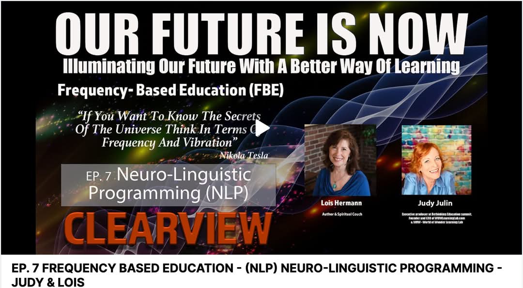 Episode 7 Frequency Based Education – Neurolinguistic Programming with Judy Julin and Lois Hermann