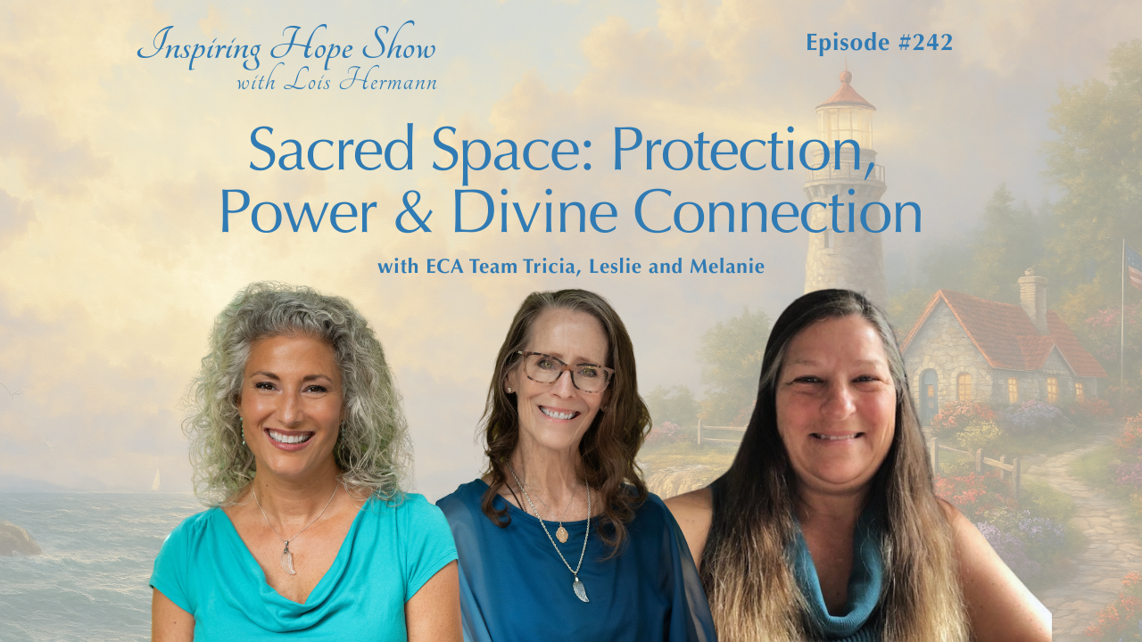 Sacred Space: Protection, Power & Divine Connection – Inspiring Hope #242